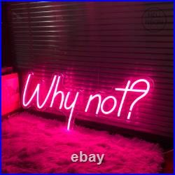 Custom Neon Sign Why Not Neon Night Light for Store Bedroom Wall Room Home Decor