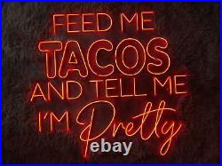 Feed Me Tacos and Tell Me I'm Pretty Flex LED Neon Sign Light Party Store Décor